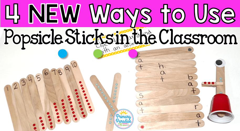 Popsicle Sticks: 4 NEW Ways to Use Then in the Classroom
